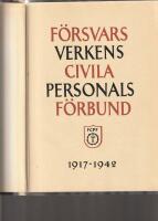 F&ouml;rsvarsverkens civila personals f&ouml;rbund 1917-1942