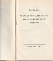 Svenska Metallindustriarbetaref&ouml;rbundets historia, band 1 1888-1905
