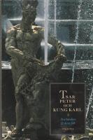 Tsar Peter och kung Karl : tv&aring; h&auml;rskare och deras folk