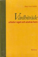 V&aring;rdbitr&auml;de : arbete i eget och andras hem : om konsten att tr&auml;nga sig p&aring; utan att vara p&aring;tr&auml;ngande
