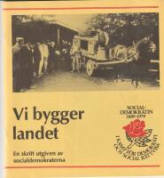 Vi bygger landet : socialdemokratin 1889-1979 : en skrift