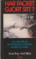 Har facket gjort sitt? : en debattbok om strategi och struktur, media och kultur