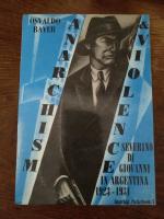 Anarchism and Violence: Severino Di Giovanni in Argentina 1923-1931