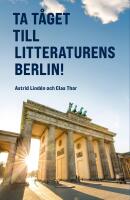 Ta t&aring;get till litteraturens Berlin! - en klimatsmart resebok