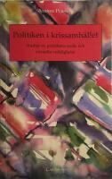 Politiken i krissamh&auml;llet : studier av politikens reella och virtuella verkligheter