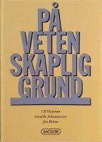 P&aring; vetenskaplig grund : ett debattinl&auml;gg om det svenska h&ouml;gskolesystemet fr&aring;n SACO/SR