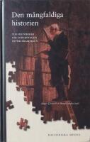 Den m&aring;ngfaldiga historien : tio historiker om forskningen inf&ouml;r framtiden