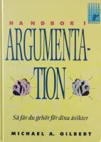 Handbok i argumentation : s&aring; f&aring;r du geh&ouml;r f&ouml;r dina &aring;sikter