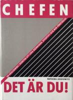 Chefen det &auml;r du! : en v&auml;gledning i konsten att leda m&auml;nniskor, effektivt och med f&ouml;rst&aring;else