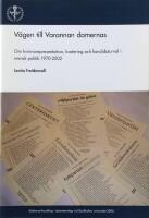 V&auml;gen till Varannan damernas : om kvinnorepresentation, kvotering och kandidaturval i svensk politik 1970-2002