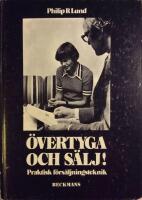 &Ouml;vertyga - och s&auml;lj! : praktisk f&ouml;rs&auml;ljningsteknik