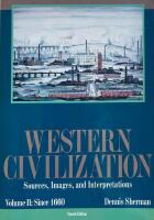 Western civilization : sources, images, and interpretations. Vol. 2: Since 1660