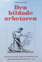 Den bildade arbetaren : debatten om teknik, samh&auml;lle och bildning inom Arbetarnas bildningsf&ouml;rbund 1945-1970