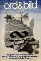 Ord & bild 1976 nr 2 : Kooperationens besv&auml;rliga historia : Sj&ouml;wall & Wahl&ouml;&ouml; och den svenska kulturindustrin : Musiklivet i Victorias England