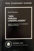 "Den farliga underklassen" : studier i fattigdom och brottslighet i 1800-talets Sverige