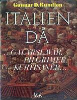 Italien d&aring; : ... gal&auml;rslavar, pilgrimer, kurtisaner ...