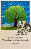 Att resa och samla : vetenskap f&ouml;r efterkommande