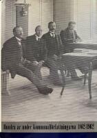 Hundra &aring;r under kommunalf&ouml;rfattningarna, 1862-1962 : en minnesskrift