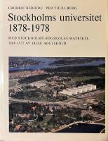 Stockholms Universitet 1878-1978 : med Stockholms h&ouml;gskolas matrikel 1888-1927 av Elise Adelsk&ouml;ld