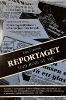 Reportaget som kom av sig : en analys av reportaget som textform utifr&aring;n produktionsperspektivet och s&auml;ndarrollen med betoning p&aring; reporterns personliga tonfall : en unders&ouml;kning av reportaget i n&aring;gra landsortstidningar 1960-1985