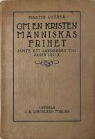 Om en kristen m&auml;nniskas frihet : j&auml;mte ett s&auml;ndebrev till p&aring;ven Leo X