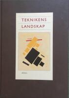 Teknikens landskap : en teknikhistorisk antologi till&auml;gnad Svante Lindqvist
