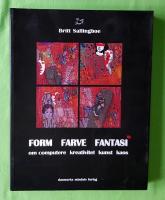 Form farve fantasi : om computere, kreativitet, kunst, kaos