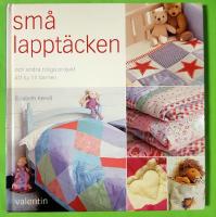 Sm&aring; lappt&auml;cken : och andra roliga projekt att sy till barnen