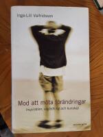 Mod att m&ouml;ta f&ouml;r&auml;ndringar : Inspiration, v&auml;gledning och kunskap