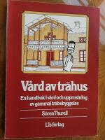 V&aring;rd av tr&auml;hus : en handbok i v&aring;rd och upprustning av gammal tr&auml;bebyggelse