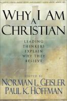 Why I Am a Christian: Leading Thinkers Explain Why They Believe 