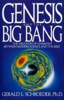 Genesis and the Big Bang Theory: The Discovery Of Harmony Between Modern Science And The Bible