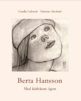 Berta Hansson : med k&auml;rlekens &ouml;gon