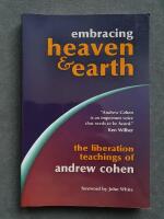 Embracing Heaven & Earth. The liberation teachings of Andrew Cohen