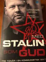 Med Stalin som Gud : tre ton&aring;r i en kommunistisk sekt