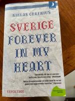 Sverige forever in my heart: reportage om r&auml;dsla, tolerans och migration