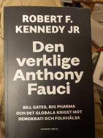 Den verklige Anthony Fauci : Bill Gates, Big Pharma och det globala kriget mot demokrati och folkh&auml;lsa