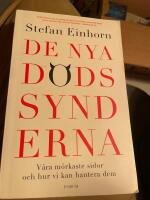 De nya d&ouml;dssynderna : v&aring;ra m&ouml;rkaste sidor och hur vi kan hantera dem