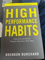 High performance habits : how extraordinary people become that way