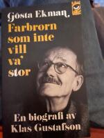 G&ouml;sta Ekman : farbrorn som inte vill va' stor