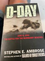 D-Day - June 6, 1944 : the climactic battle of world war II