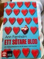 Ett s&ouml;tare blod : om h&auml;lsoeffekterna av ett sekel med socker