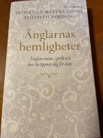 &Auml;nglarnas hemligheter : &auml;nglars natur, spr&aring;k och hur du &ouml;ppnar dig f&ouml;r dem