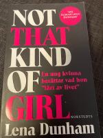 Not that kind of girl : en ung kvinna ber&auml;ttar vad hon "l&auml;rt av livet"