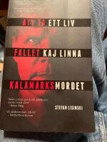 Att ta ett liv : fallet Kaj Linna - Kalamarksmordet