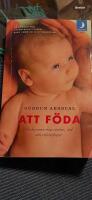 Att f&ouml;da : en barnmorskas tankar, r&aring;d och erfarenheter