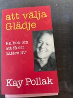 Att v&auml;lja gl&auml;dje - En bok om att f&aring; ett b&auml;ttre liv