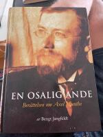 En osalig ande - ber&auml;ttelsen om Axel Munthe