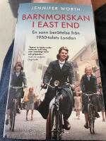 Barnmorskan i East End - en sann ber&auml;ttelse fr&aring;n 1950-talets London