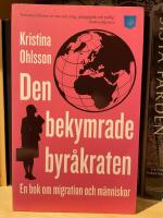 Den bekymrade byr&aring;kraten : en bok om migration och m&auml;nniskor
